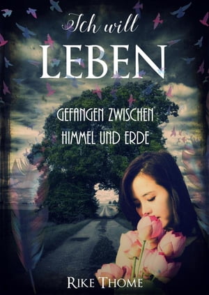 Ich will leben Gefangen zwischen Himmel und Erde【電子書籍】[ Rike Thome ]