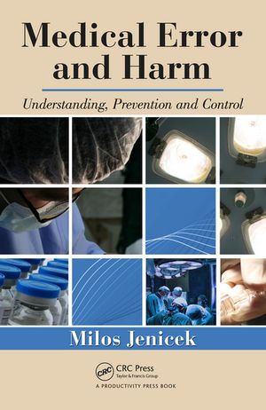 Medical Error and Harm Understanding, Prevention, and Control【電子書籍】[ Milos Jenicek ]