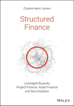 Structured Finance Leveraged Buyouts, Project Finance, Asset Finance and Securitization