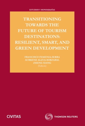 Transitioning towards the future of tourism destinations: Resilient, smart, and green development