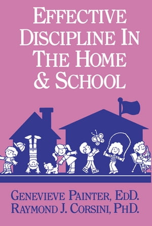 Effective Discipline In The Home And School【電子書籍】[ Genevieve Painter ]
