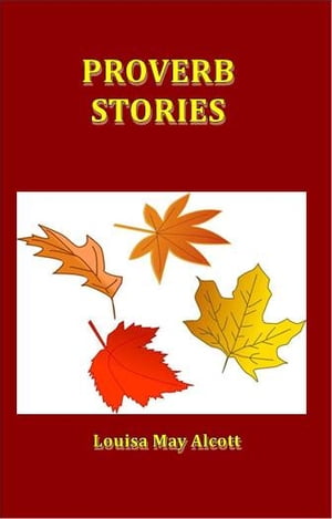ŷKoboŻҽҥȥ㤨Proverb StoriesŻҽҡ[ Louisa May Alcott ]פβǤʤ162ߤˤʤޤ