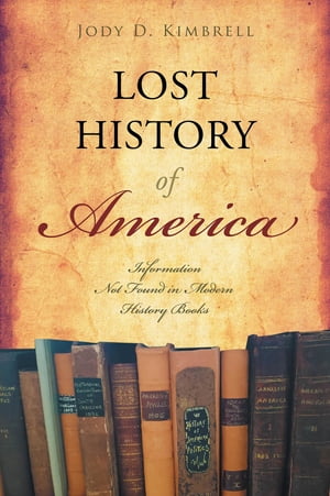 ŷKoboŻҽҥȥ㤨Lost History Of America Information Not Found in Modern History BooksŻҽҡ[ Jody D Kimbrell ]פβǤʤ552ߤˤʤޤ