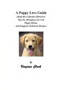 ŷKoboŻҽҥȥ㤨A Puppy Love Guide; About the Labrador Retriever, Tips for Bringing Your Lab Puppy Home, and Doggone Delicious RecipesŻҽҡ[ Virginia Clark ]פβǤʤ104ߤˤʤޤ