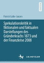 Spekulationskritik in fiktionalen und faktualen Darstellungen des Gr?nderkrachs 1873 und der Finanzkrise 2008