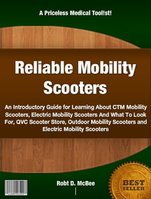 Reliable Mobility Scooters【電子書籍】 Robt D. McBee