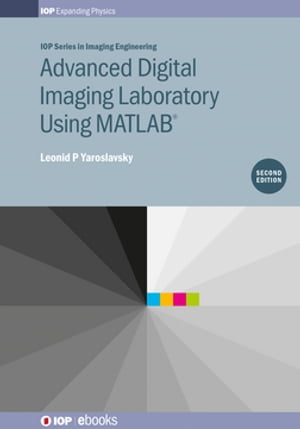 Advanced Digital Imaging Laboratory Using MATLAB®, 2nd Edition