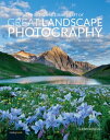 The Art, Science, and Craft of Great Landscape Photography【電子書籍】[ Glenn Randall ]