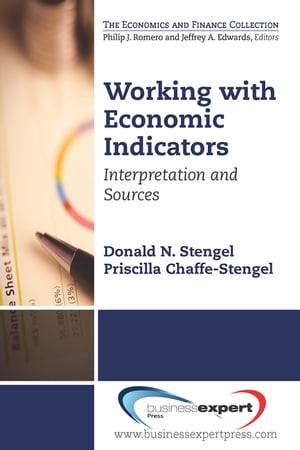 Working with Economic Indicators Interpretation and Sources【電子書籍】[ Donald N. Stengel ]