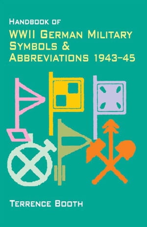 Handbook of WWII German Military Symbols & Abbreviations 1943-45