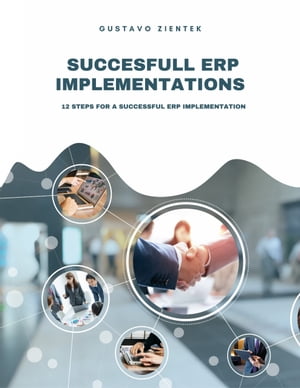 How to successfully implement an ERP【電子書籍】[ Gustavo Zientek ]