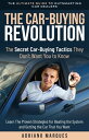 The Car-Buying Revolution The Secret Car-Buying Tactics They Don 039 t Want You to Know【電子書籍】 Adriano Marques