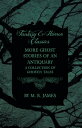 More Ghost Stories of an Antiquary - A Collection of Ghostly Tales (Fantasy and Horror Classics)【電子書籍】 M. R. James