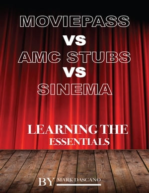 楽天楽天Kobo電子書籍ストアMovie Pass Vs Amc Stubs Vs Sinema: Learning the Essentials【電子書籍】[ Mark Dascano ]