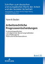 Arbeitsrechtliche Prognoseentscheidungen Zu bereichsspezifischen und allgemeinen Bewertungsma staeben zukunftsbezogener Wahrscheinlichkeitsannahmen【電子書籍】 Yannik Beden