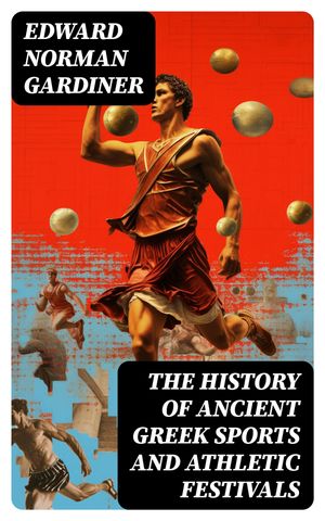 The History of Ancient Greek Sports and Athletic Festivals