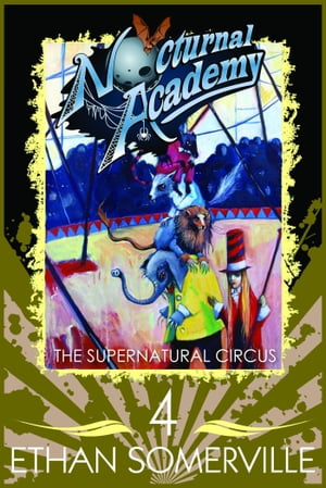 Nocturnal Academy 4: The Supernatural Circus