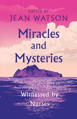Miracles and Mysteries Witnessed by Nurses