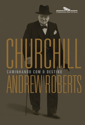 Churchill Caminhando com o destinoŻҽҡ[ Andrew Roberts ]