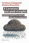 Il Leviatano dai piedi d’argilla Il disastro Covid-19 tra retorica della paura e scientismo【電子書籍】[ Cristiano Codagnone ]