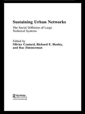 Sustaining Urban Networks The Social Diffusion of Large Technical SystemsŻҽҡ