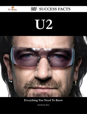 U2 217 Success Facts - Everything you need to know about U2【電子書籍】[ Kimberly Bass ]