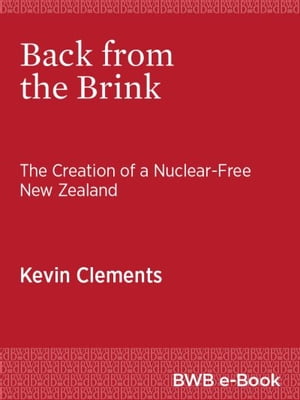 ŷKoboŻҽҥȥ㤨Back from the Brink The Creation of a Nuclear-Free New ZealandŻҽҡ[ Kevin Clements ]פβǤʤ1,195ߤˤʤޤ