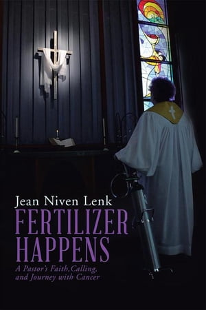 ŷKoboŻҽҥȥ㤨Fertilizer Happens A PastorS Faith, Calling, and Journey with CancerŻҽҡ[ Jean Niven Lenk ]פβǤʤ468ߤˤʤޤ