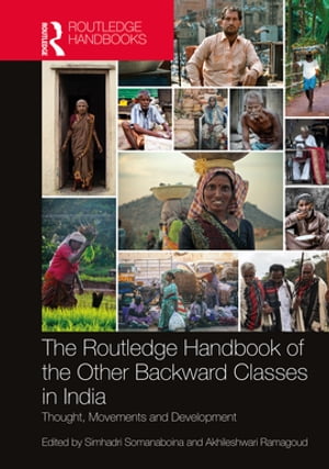 The Routledge Handbook of the Other Backward Classes in India Thought, Movements and Development