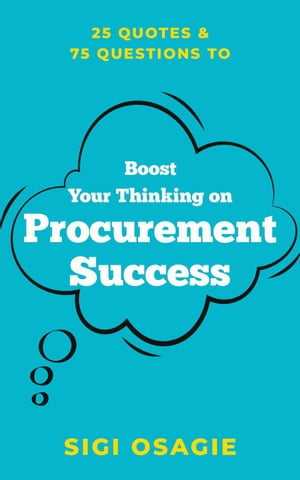 25 Quotes & 75 Questions to Boost Your Thinking on Procurement Success
