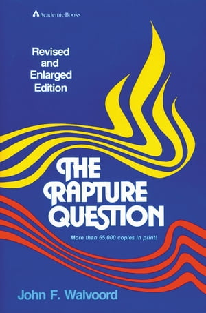 The Rapture QuestionŻҽҡ[ John F. Walvoord ]