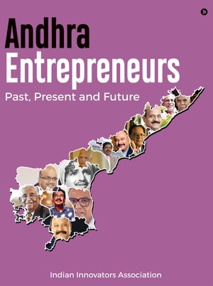 Andhra Entrepreneurs Past, Present and Future【電子書籍】[ Indian Innovators Associati...