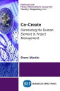 Co-Create Harnessing the Human Element in Project Management【電子書籍】[ Steve Martin ]