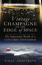 Vintage Champagne on the Edge The Supersonic Wor