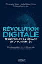 R?volution digitale : transformer la menace en opportunit?s 10 tendances cl?s et plus de 50 exemples pour ?viter de se faire ub?riser