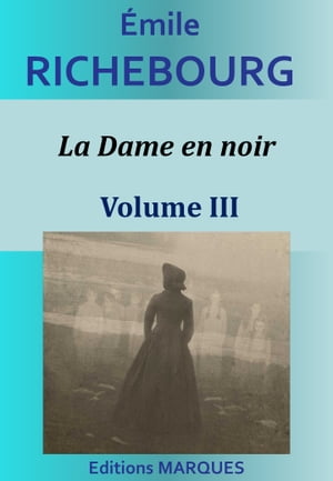 La Dame en noir - Volume III Blanche de SimianeŻҽҡ[ ?mile Richebourg ]