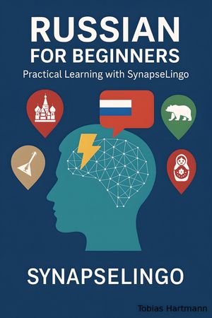 Russian for Beginners Practical Learning with SynapseLingo【電子書籍】[ Tobias Hartmann ]