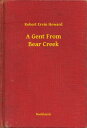 A Gent From Bear Creek【電子書籍】 Robert Ervin Howard