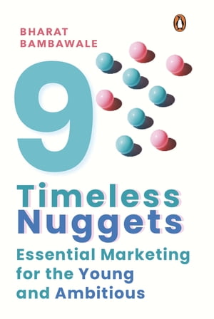 9 Timeless Nuggets: Essential Marketing for the Young and Ambitious