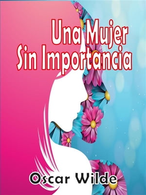 ŷKoboŻҽҥȥ㤨Una Mujer Sin ImportanciaŻҽҡ[ Oscar Wilde ]פβǤʤ295ߤˤʤޤ