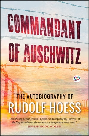 Commandant of Auschwitz: The Autobiography of Rudolf Hoess