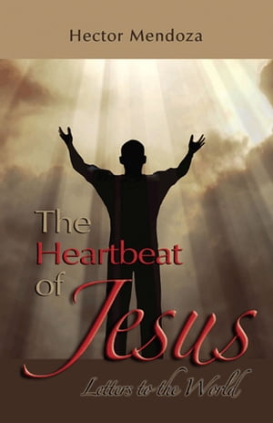 The Heartbeat of JesusŻҽҡ[ Hector Jesus Mendoza ]