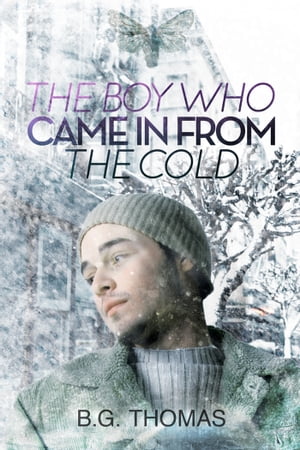 The Boy Who Came In From the ColdŻҽҡ[ B.G. Thomas ]