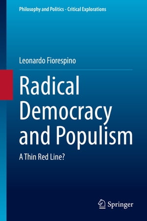 Radical Democracy and Populism A Thin Red Line?【電子書籍】[ Leonardo Fiorespino ]