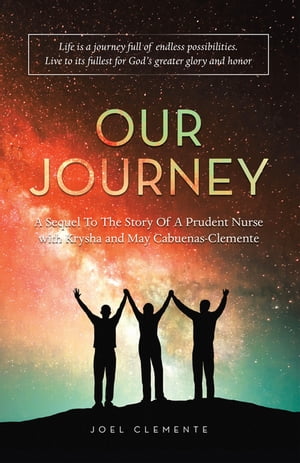 ŷKoboŻҽҥȥ㤨OUR JOURNEY A Sequel To The Story Of A Prudent Nurse with Krysha and May Cabuenas-Clemente Life is a journey full of endless possibilities. Live to its fullest for Gods greater glory and honorŻҽҡ[ Joel Clemente ]פβǤʤ452ߤˤʤޤ