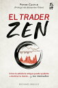 El trader Zen C?mo la sabidur?a antigua puede ayudarte a dominar tu mente y los mercados