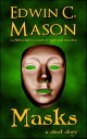 Masks【電子書籍】[ Edwin C. Mason ]