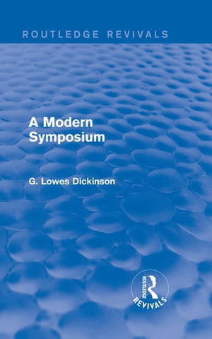 A Modern Symposium【電子書籍】[ G. Lowes Dickinson ]