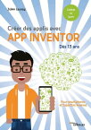 Cr?er des applis avec App Inventor Pour smartphones et tablettes Android - D?s 13 ans【電子書籍】[ Julien Launay ]