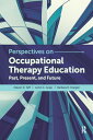 Perspectives on Occupational Therapy Education Past, Present, and Future【電子書籍】[ ...